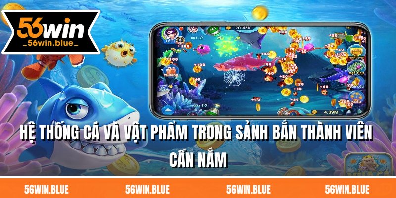 Hệ thống cá và vật phẩm trong sảnh bắn thành viên cần nắm