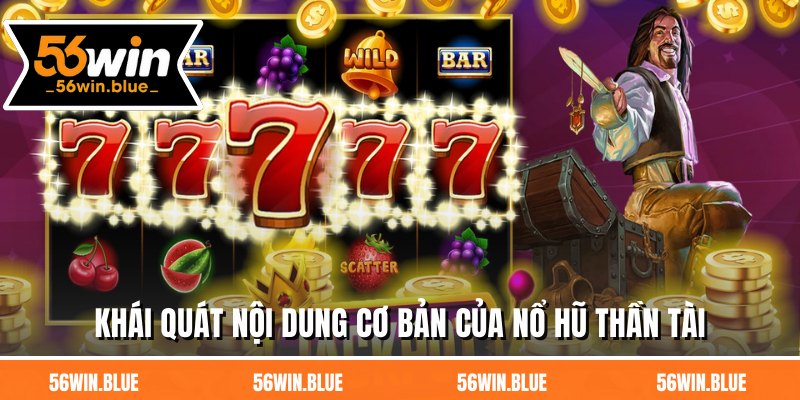 Khái quát nội dung cơ bản của nổ hũ thần tài